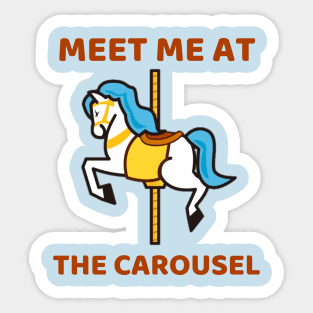 Meet Me at the Carousel Sticker